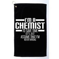 I'M A Chemist To Save Time Let'S Assume That I'M Never Wrong Golf Towel