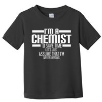 I'M A Chemist To Save Time Let'S Assume That I'M Never Wrong Toddler T-Shirt