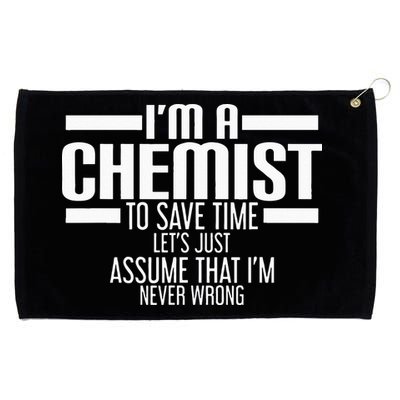 I'M A Chemist To Save Time Let'S Assume That I'M Never Wrong Grommeted Golf Towel