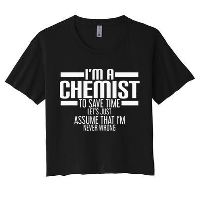 I'M A Chemist To Save Time Let'S Assume That I'M Never Wrong Crop Top