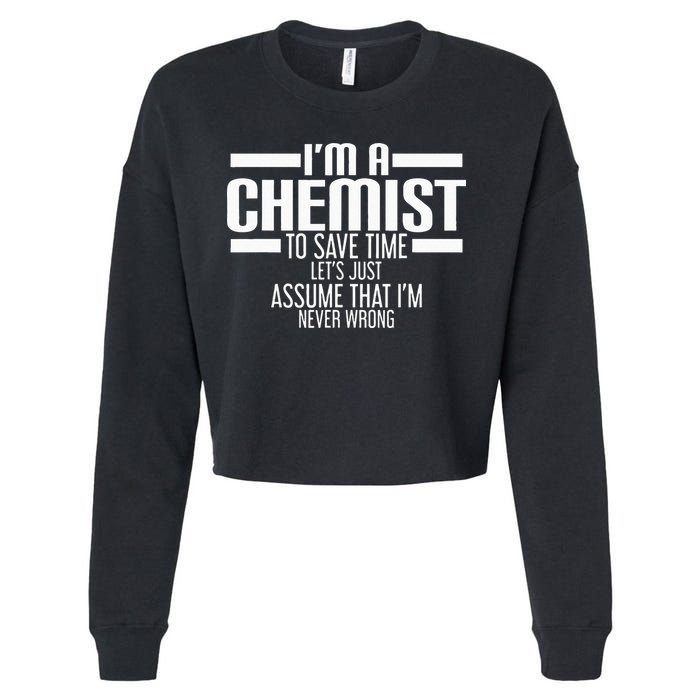 I'M A Chemist To Save Time Let'S Assume That I'M Never Wrong Cropped Pullover Crew