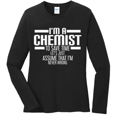 I'M A Chemist To Save Time Let'S Assume That I'M Never Wrong Ladies Long Sleeve Shirt