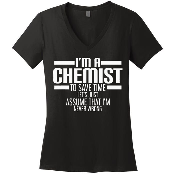 I'M A Chemist To Save Time Let'S Assume That I'M Never Wrong Women's V-Neck T-Shirt