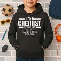 I'M A Chemist To Save Time Let'S Assume That I'M Never Wrong Kids Hoodie