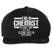 I'M A Chemist To Save Time Let'S Assume That I'M Never Wrong Wool Snapback Cap