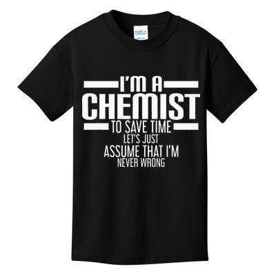 I'M A Chemist To Save Time Let'S Assume That I'M Never Wrong Kids T-Shirt
