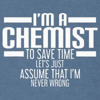 I'M A Chemist To Save Time Let'S Assume That I'M Never Wrong Garment-Dyed Sweatshirt