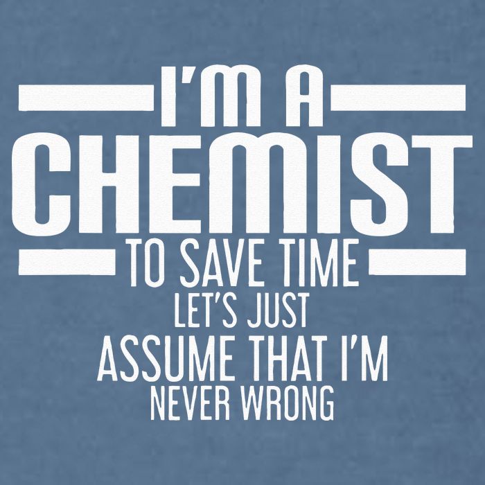 I'M A Chemist To Save Time Let'S Assume That I'M Never Wrong Garment-Dyed Sweatshirt