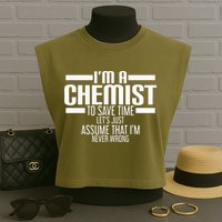 I'M A Chemist To Save Time Let'S Assume That I'M Never Wrong Garment-Dyed Women's Muscle Tee