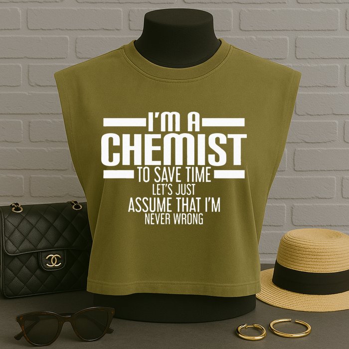 I'M A Chemist To Save Time Let'S Assume That I'M Never Wrong Garment-Dyed Women's Muscle Tee