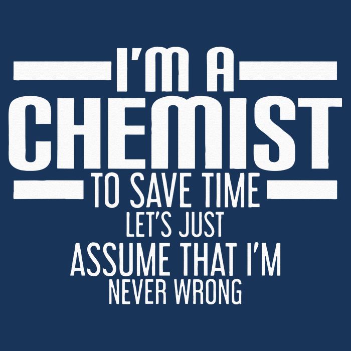 I'M A Chemist To Save Time Let'S Assume That I'M Never Wrong Infant Baby Jersey Bodysuit