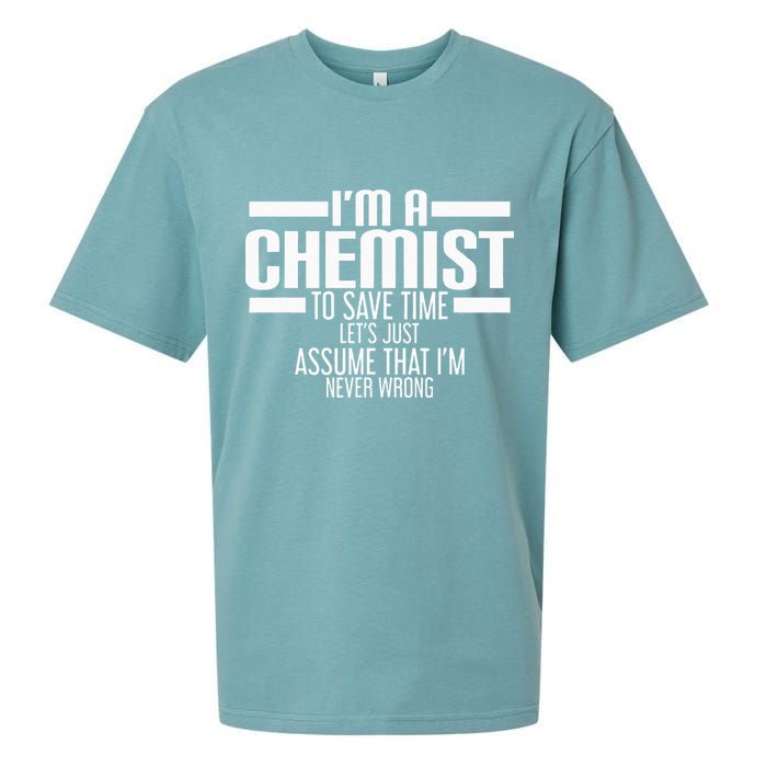 I'M A Chemist To Save Time Let'S Assume That I'M Never Wrong Sueded Cloud Jersey T-Shirt