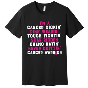 Im A Cancer Kickin Pink Wearing Tough Fighting Scar Ridden Premium T-Shirt