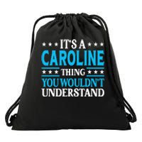 It's A Caroline Thing Wouldn't Understand Name Caroline Drawstring Bag