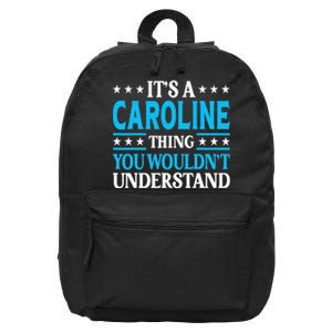 It's A Caroline Thing Wouldn't Understand Name Caroline 16 in Basic Backpack