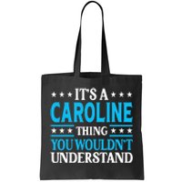 It's A Caroline Thing Wouldn't Understand Name Caroline Tote Bag