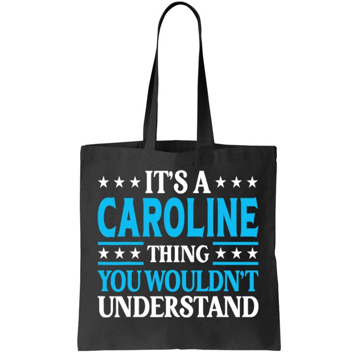 It's A Caroline Thing Wouldn't Understand Name Caroline Tote Bag