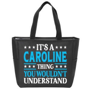 It's A Caroline Thing Wouldn't Understand Name Caroline Zip Tote Bag