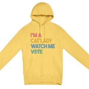 IM A Cat Lady Watch Me Vote Funny President 2024 Election Premium Pullover Hoodie