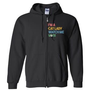 IM A Cat Lady Watch Me Vote Funny President 2024 Election Full Zip Hoodie