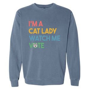 IM A Cat Lady Watch Me Vote Funny President 2024 Election Garment-Dyed Sweatshirt