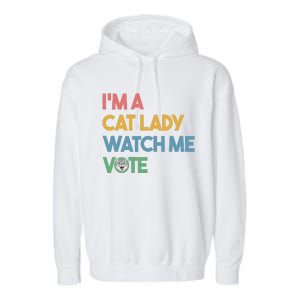 IM A Cat Lady Watch Me Vote Funny President 2024 Election Garment-Dyed Fleece Hoodie