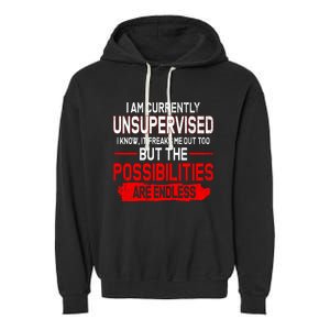 I Am Currently Unsupervised The Possibilities Are Endless Garment-Dyed Fleece Hoodie