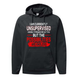 I Am Currently Unsupervised The Possibilities Are Endless Performance Fleece Hoodie