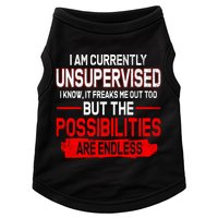 I Am Currently Unsupervised The Possibilities Are Endless Doggie Tank