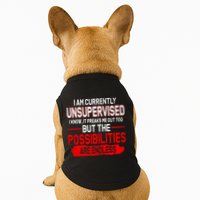 I Am Currently Unsupervised The Possibilities Are Endless Doggie Tank