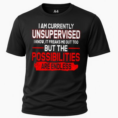 I Am Currently Unsupervised The Possibilities Are Endless Performance Shirt