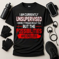 I Am Currently Unsupervised The Possibilities Are Endless Performance Shirt