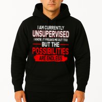 I Am Currently Unsupervised The Possibilities Are Endless Hoodie
