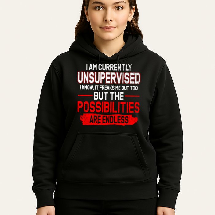 I Am Currently Unsupervised The Possibilities Are Endless Hoodie