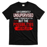 I Am Currently Unsupervised The Possibilities Are Endless T-Shirt