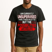 I Am Currently Unsupervised The Possibilities Are Endless Tall T-Shirt