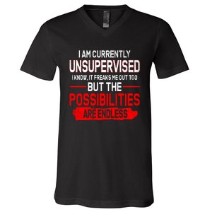 I Am Currently Unsupervised The Possibilities Are Endless V-Neck T-Shirt