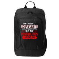 I Am Currently Unsupervised The Possibilities Are Endless City Backpack
