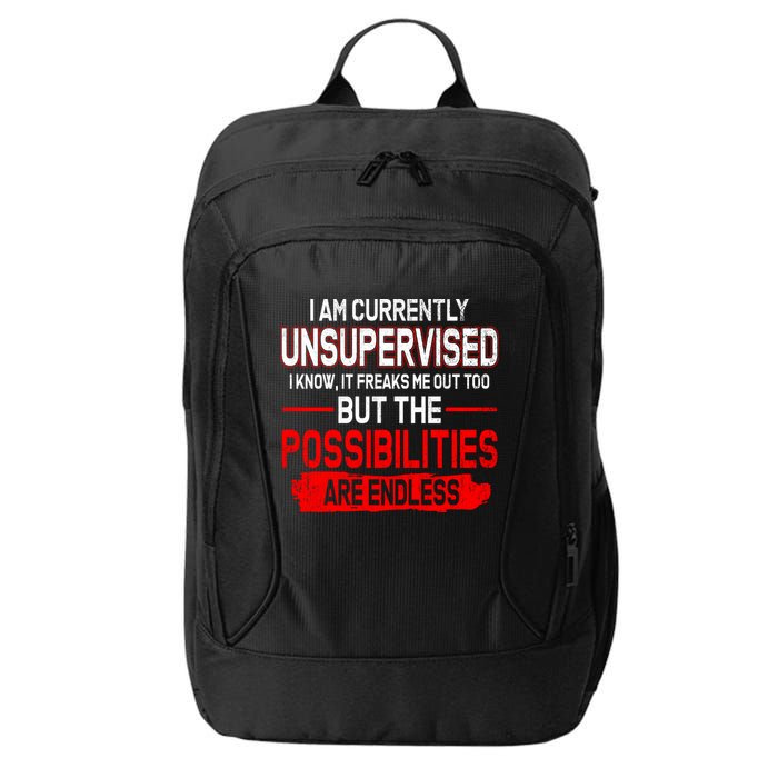 I Am Currently Unsupervised The Possibilities Are Endless City Backpack