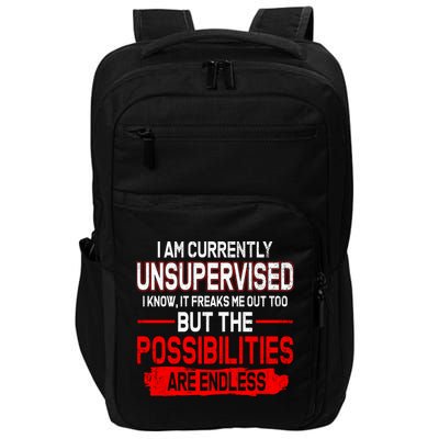 I Am Currently Unsupervised The Possibilities Are Endless Impact Tech Backpack