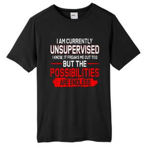 I Am Currently Unsupervised The Possibilities Are Endless Tall Fusion ChromaSoft Performance T-Shirt