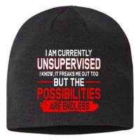I Am Currently Unsupervised The Possibilities Are Endless Sustainable Beanie