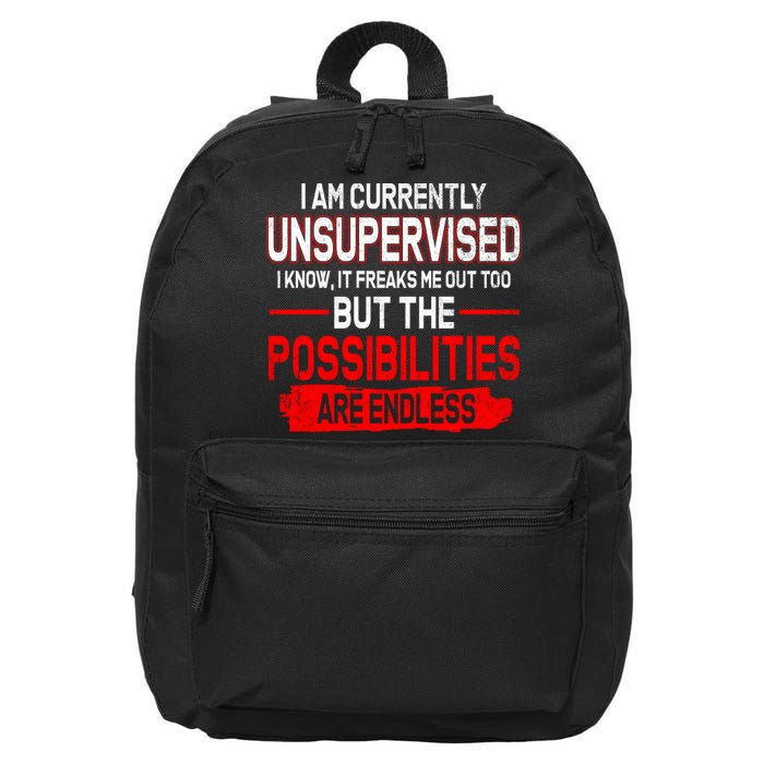 I Am Currently Unsupervised The Possibilities Are Endless 16 in Basic Backpack