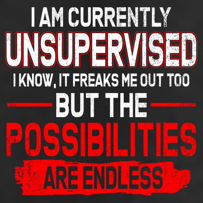 I Am Currently Unsupervised The Possibilities Are Endless 25L Jumbo Tote