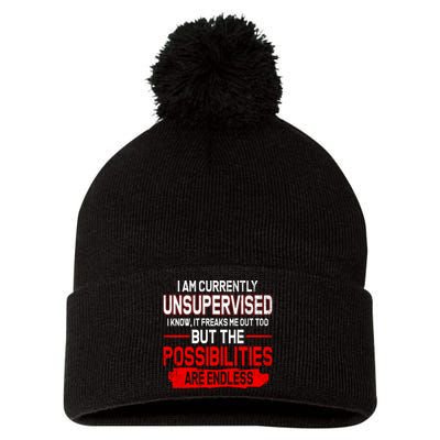 I Am Currently Unsupervised The Possibilities Are Endless Pom Pom 12in Knit Beanie
