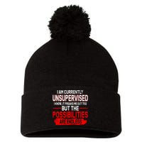 I Am Currently Unsupervised The Possibilities Are Endless Pom Pom 12in Knit Beanie