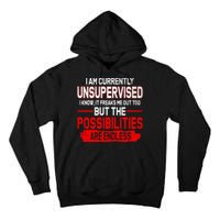 I Am Currently Unsupervised The Possibilities Are Endless Tall Hoodie