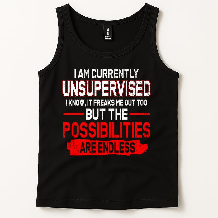 I Am Currently Unsupervised The Possibilities Are Endless Tank Top