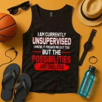 I Am Currently Unsupervised The Possibilities Are Endless Tank Top
