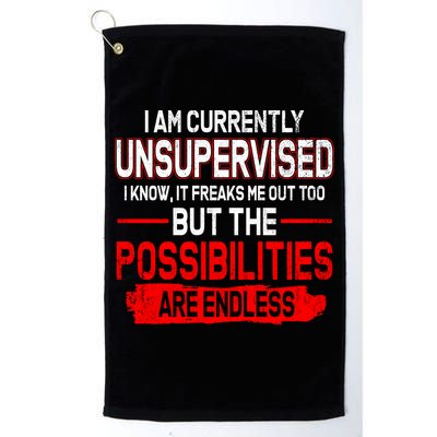 I Am Currently Unsupervised The Possibilities Are Endless Golf Towel